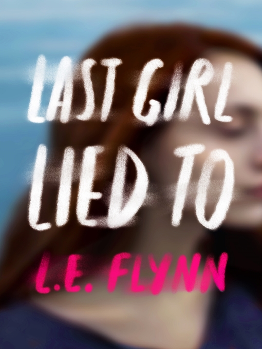 Title details for Last Girl Lied To by L.E. Flynn - Wait list